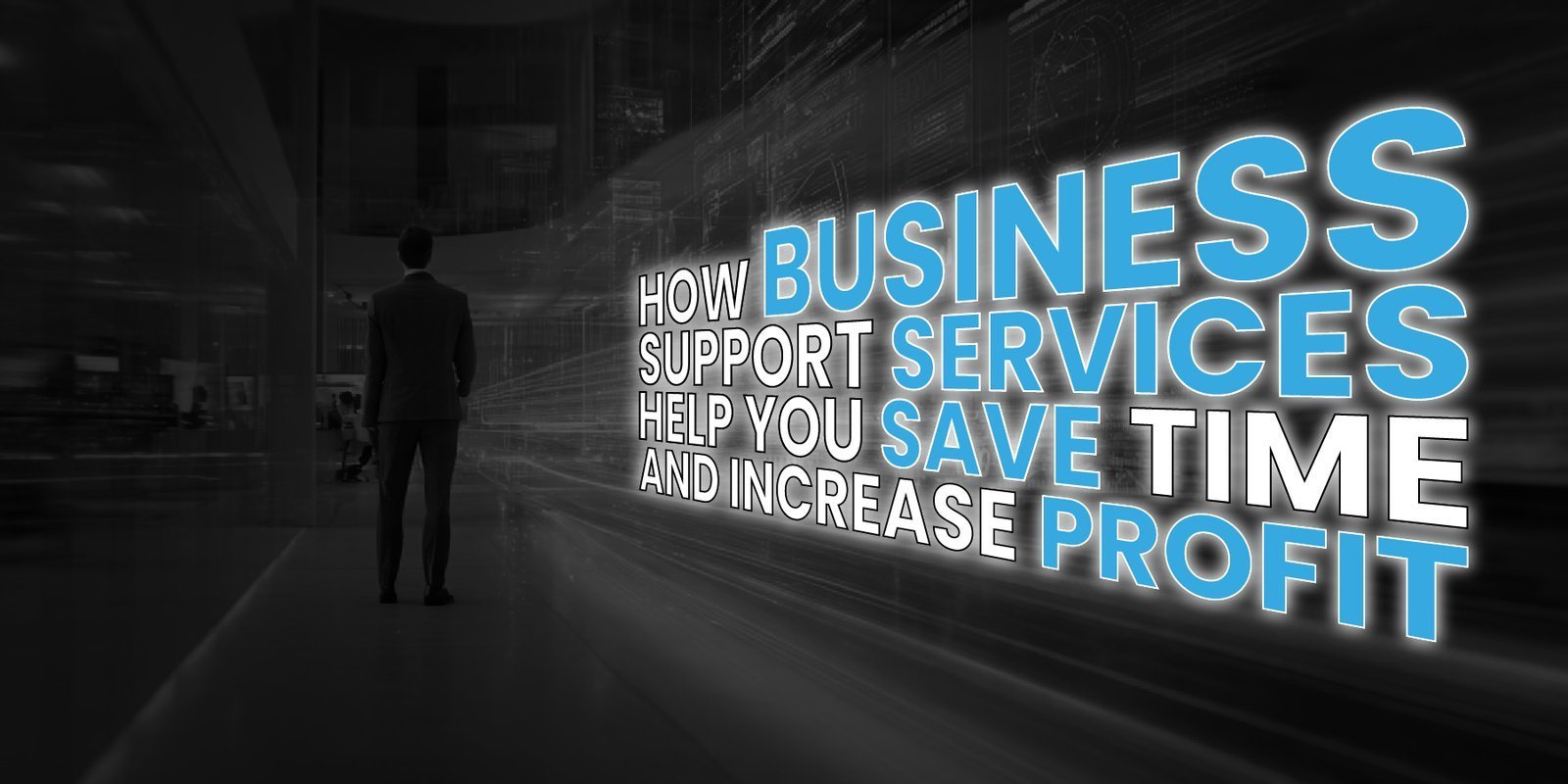 How Business Support Services Help You Save Time and Increase Profit