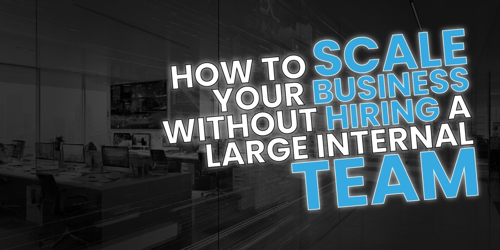 How Small Businesses Can Outsource Operations Without Losing Control