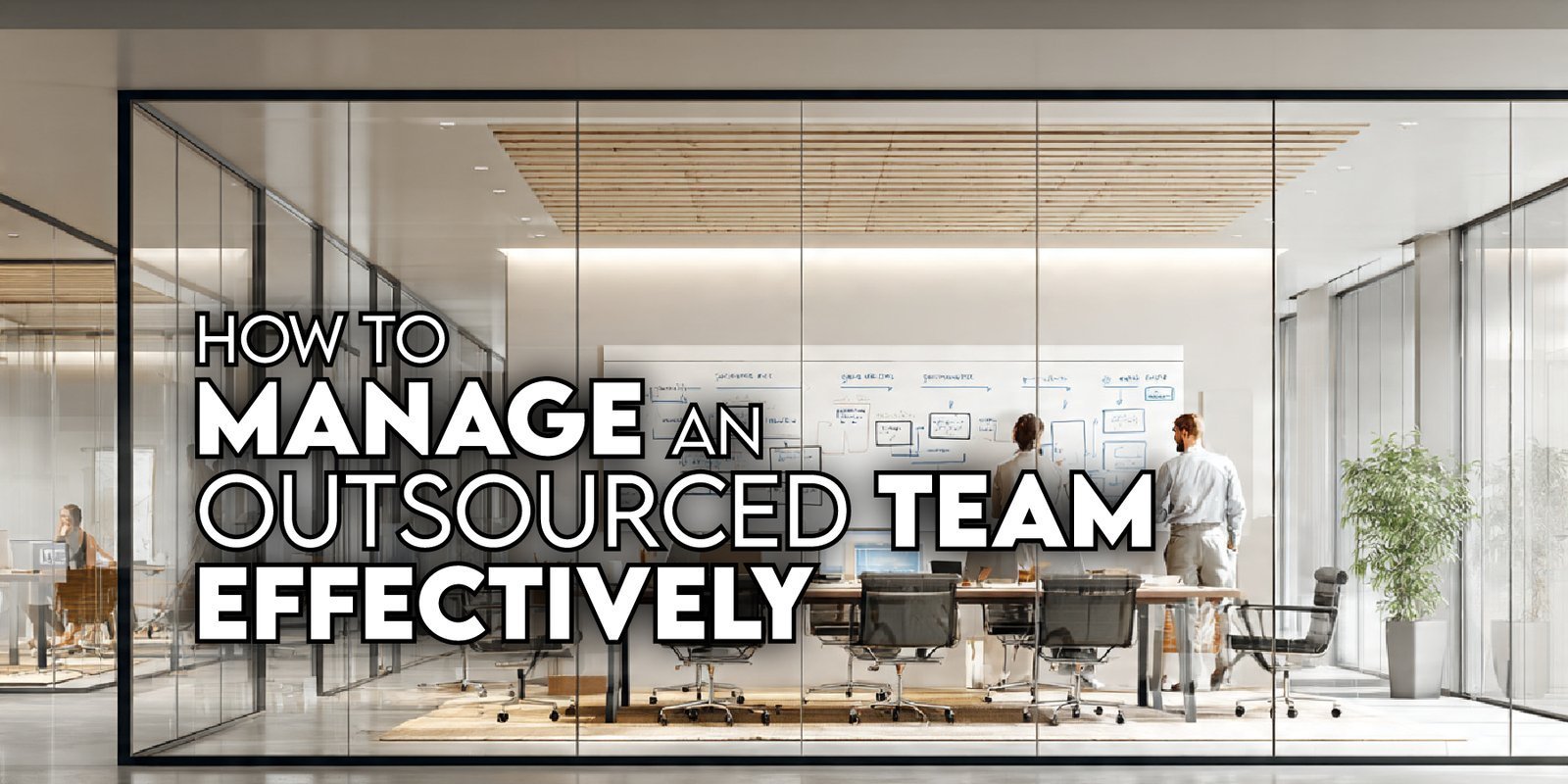 How to Manage an Outsourced Team Effectively
